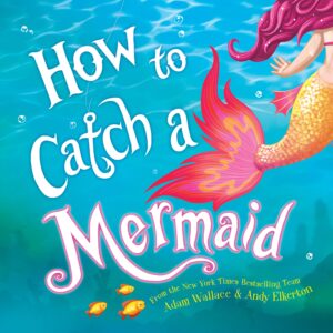 Story Time - How to Catch a Mermaid